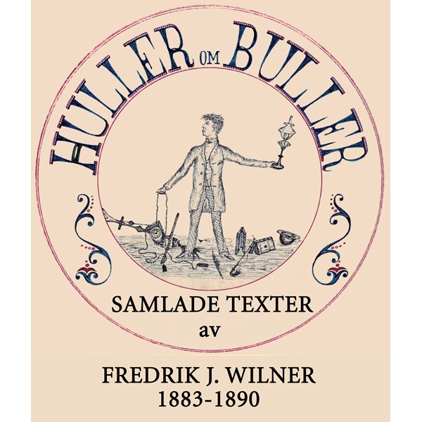 Huller om buller samlade texter 1883-1890