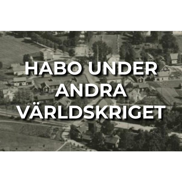 Habo under andra världskriget (artikelbild)